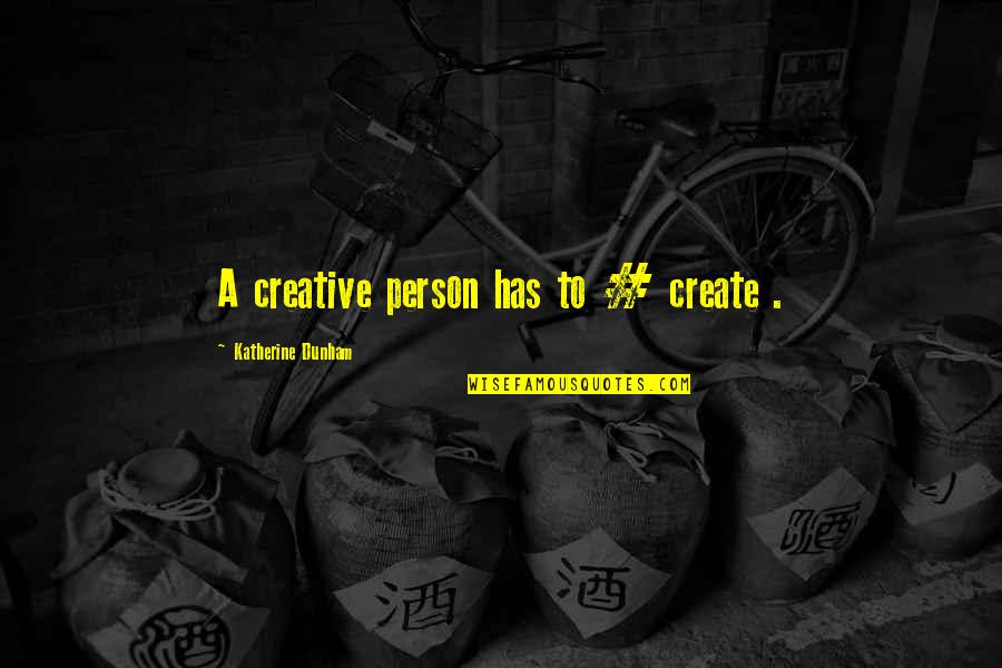 Veaceslav Negruta Quotes By Katherine Dunham: A creative person has to # create . Veaceslav Negruta Quotes By Katherine Dunham: A creative person has to # create .