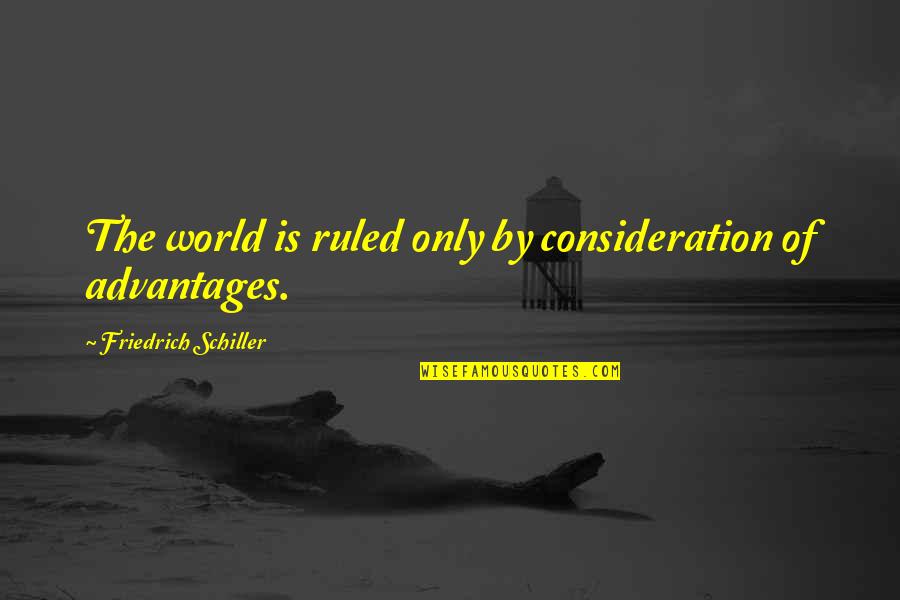 Veamos El Quotes By Friedrich Schiller: The world is ruled only by consideration of Veamos El Quotes By Friedrich Schiller: The world is ruled only by consideration of