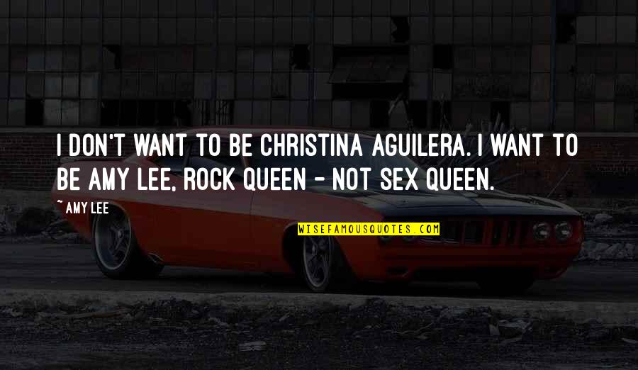 Veamos In English Quotes By Amy Lee: I don't want to be Christina Aguilera. I