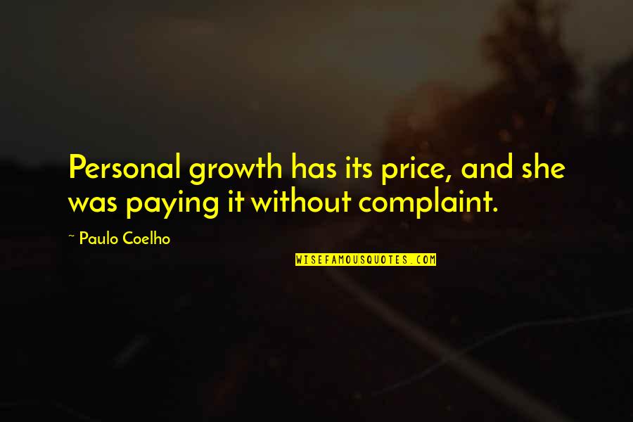 Vearncombe Paradise Quotes By Paulo Coelho: Personal growth has its price, and she was