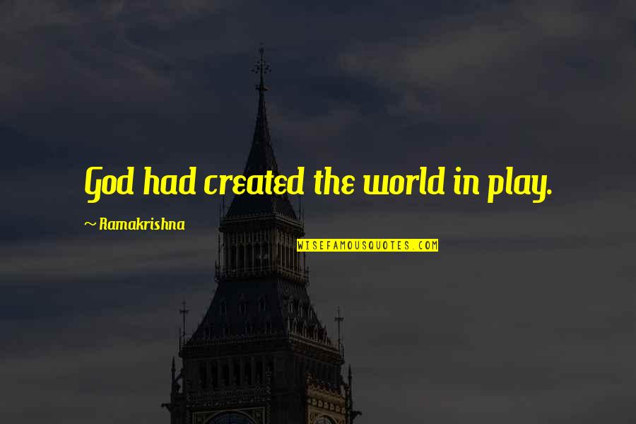Veba Trust Quotes By Ramakrishna: God had created the world in play. Veba Trust Quotes By Ramakrishna: God had created the world in play.