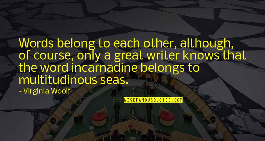 Vebuks Quotes By Virginia Woolf: Words belong to each other, although, of course, Vebuks Quotes By Virginia Woolf: Words belong to each other, although, of course,