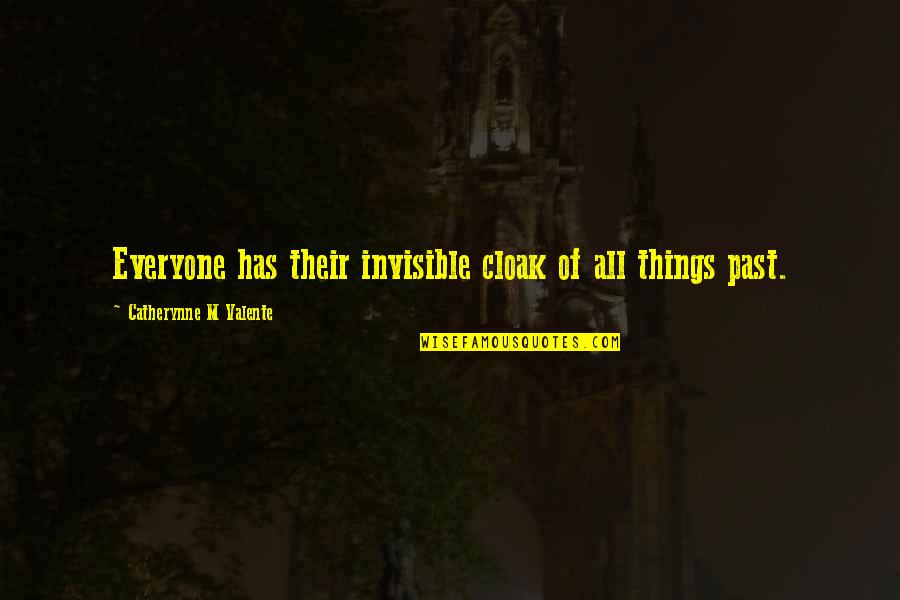 Vecchioni Chiamami Quotes By Catherynne M Valente: Everyone has their invisible cloak of all things