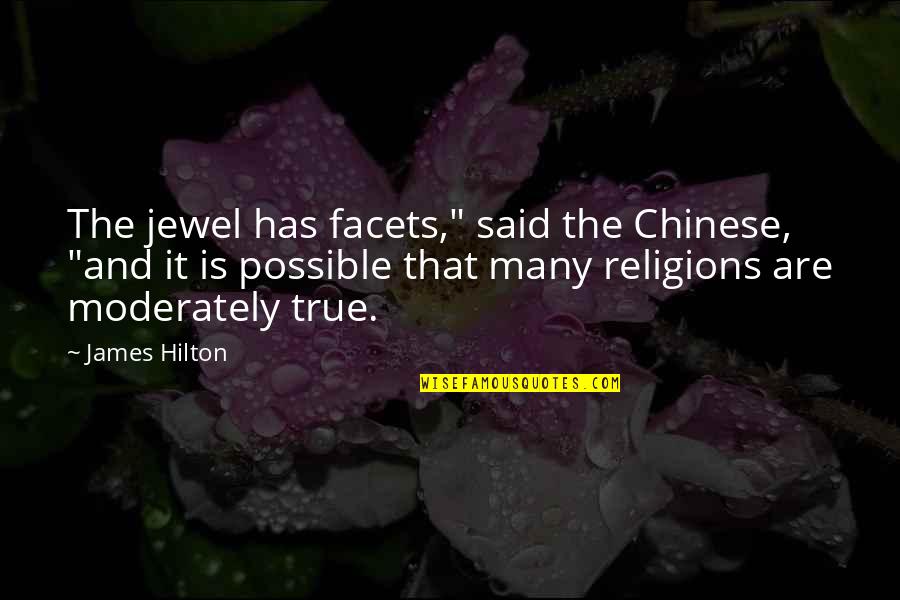 Vecchioni Chiamami Quotes By James Hilton: The jewel has facets," said the Chinese, "and
