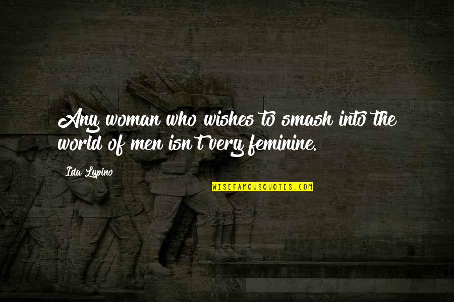 Vecellio Di Quotes By Ida Lupino: Any woman who wishes to smash into the