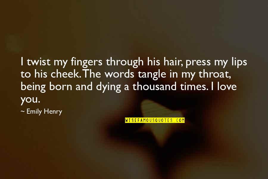 Vecellio Titian Quotes By Emily Henry: I twist my fingers through his hair, press Vecellio Titian Quotes By Emily Henry: I twist my fingers through his hair, press