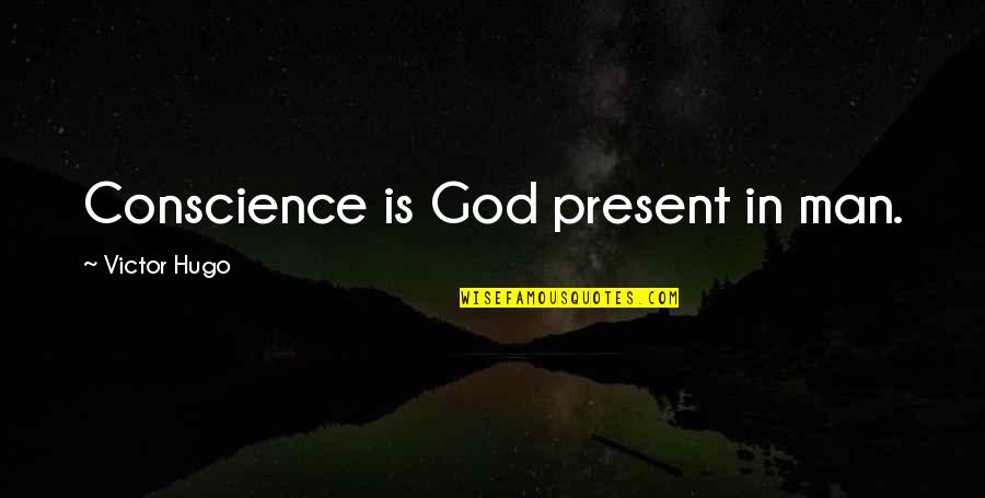 Vecellio Titian Quotes By Victor Hugo: Conscience is God present in man. Vecellio Titian Quotes By Victor Hugo: Conscience is God present in man.