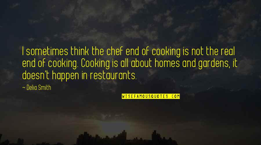 Vecera Od Pavla Orsz Ga Hviezdoslava Quotes By Delia Smith: I sometimes think the chef end of cooking
