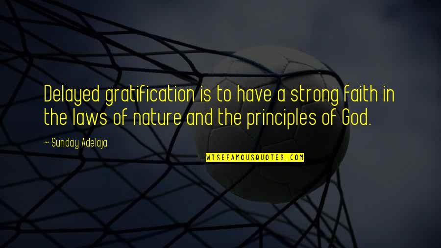 Vecinos Nueva Quotes By Sunday Adelaja: Delayed gratification is to have a strong faith Vecinos Nueva Quotes By Sunday Adelaja: Delayed gratification is to have a strong faith