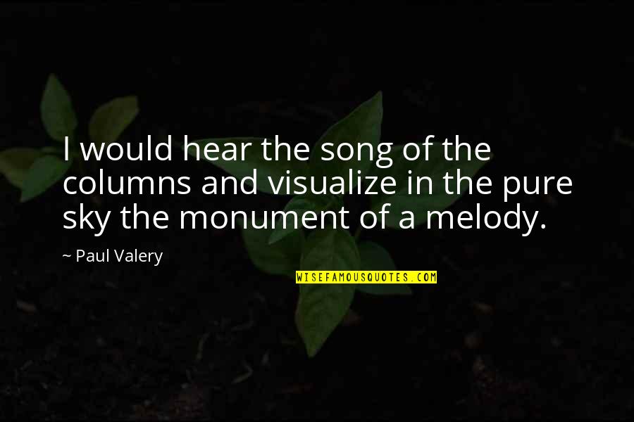 Vecinul Bulangiu Quotes By Paul Valery: I would hear the song of the columns Vecinul Bulangiu Quotes By Paul Valery: I would hear the song of the columns