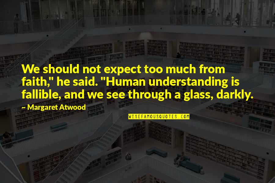 Vecinul Meu Quotes By Margaret Atwood: We should not expect too much from faith,"