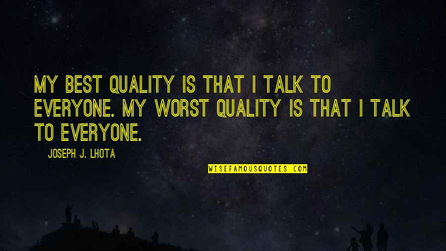 Vecos 2021 Quotes By Joseph J. Lhota: My best quality is that I talk to Vecos 2021 Quotes By Joseph J. Lhota: My best quality is that I talk to