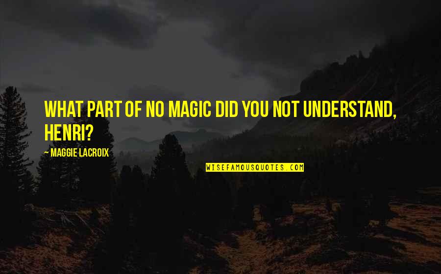 Vecourban Quotes By Maggie LaCroix: What part of no magic did you not
