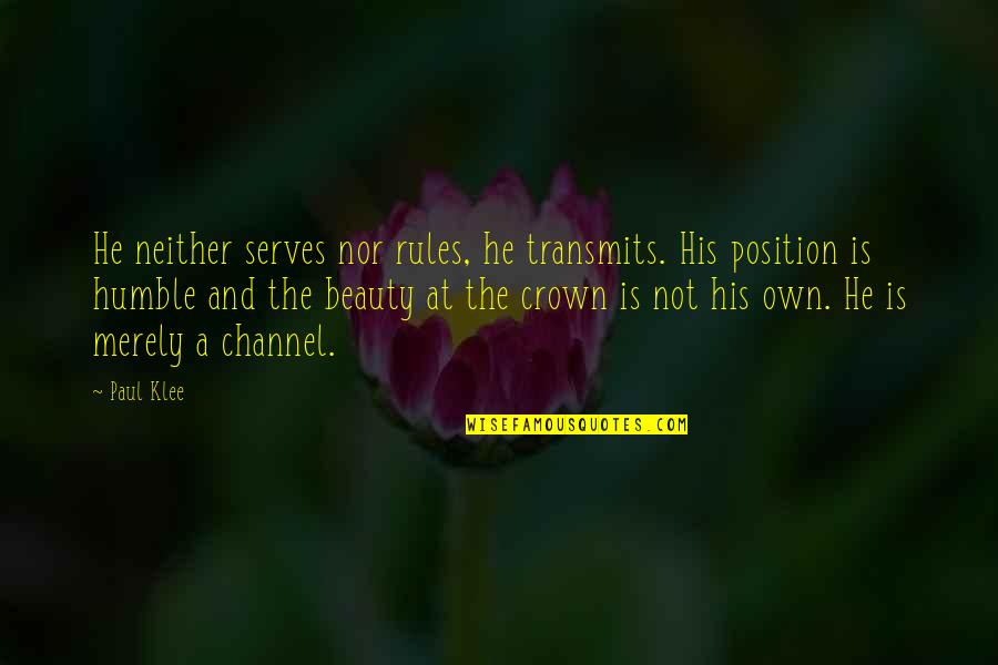 Vecourban Quotes By Paul Klee: He neither serves nor rules, he transmits. His