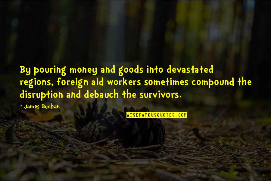 Vector Christmas Quotes By James Buchan: By pouring money and goods into devastated regions, Vector Christmas Quotes By James Buchan: By pouring money and goods into devastated regions,