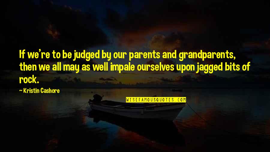 Vector Physics Quotes By Kristin Cashore: If we're to be judged by our parents