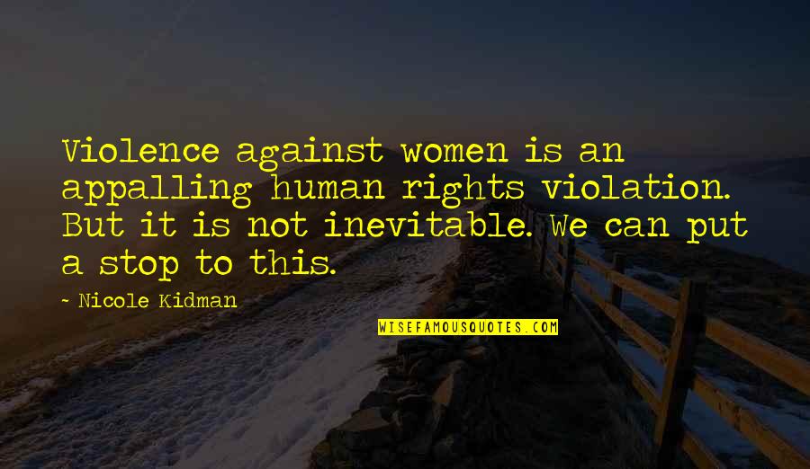 Vedad Kulalic Quotes By Nicole Kidman: Violence against women is an appalling human rights Vedad Kulalic Quotes By Nicole Kidman: Violence against women is an appalling human rights