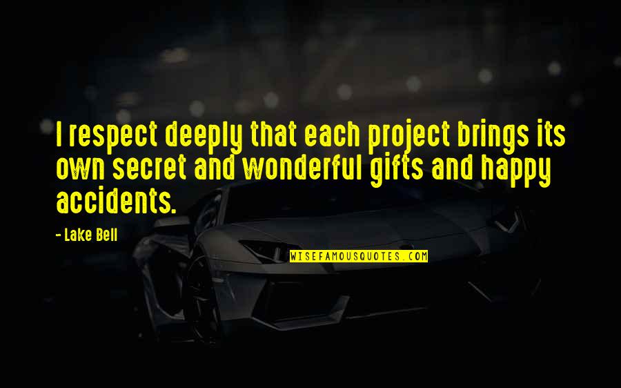 Vedalab Quotes By Lake Bell: I respect deeply that each project brings its