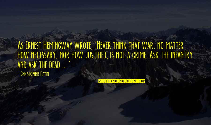 Vedangal In Tamil Quotes By Christopher Flynn: As Ernest Hemingway wrote, 'Never think that war,