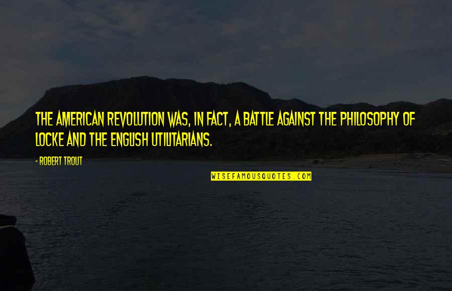 Vedangal In Tamil Quotes By Robert Trout: The American Revolution was, in fact, a battle