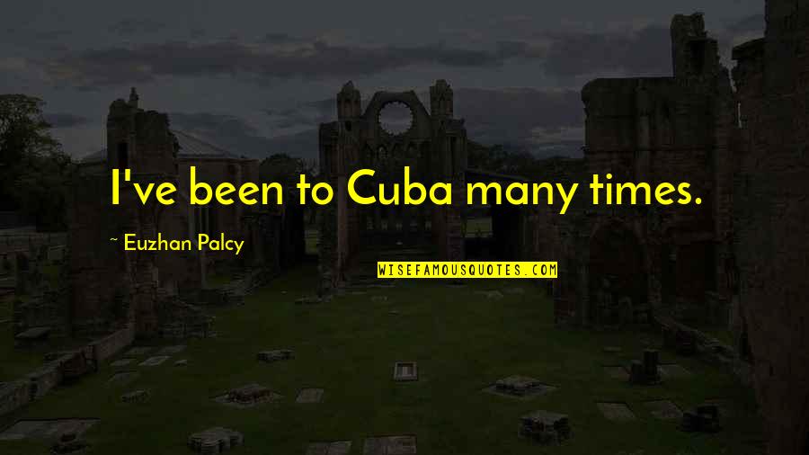Vedantic Meditation Quotes By Euzhan Palcy: I've been to Cuba many times.