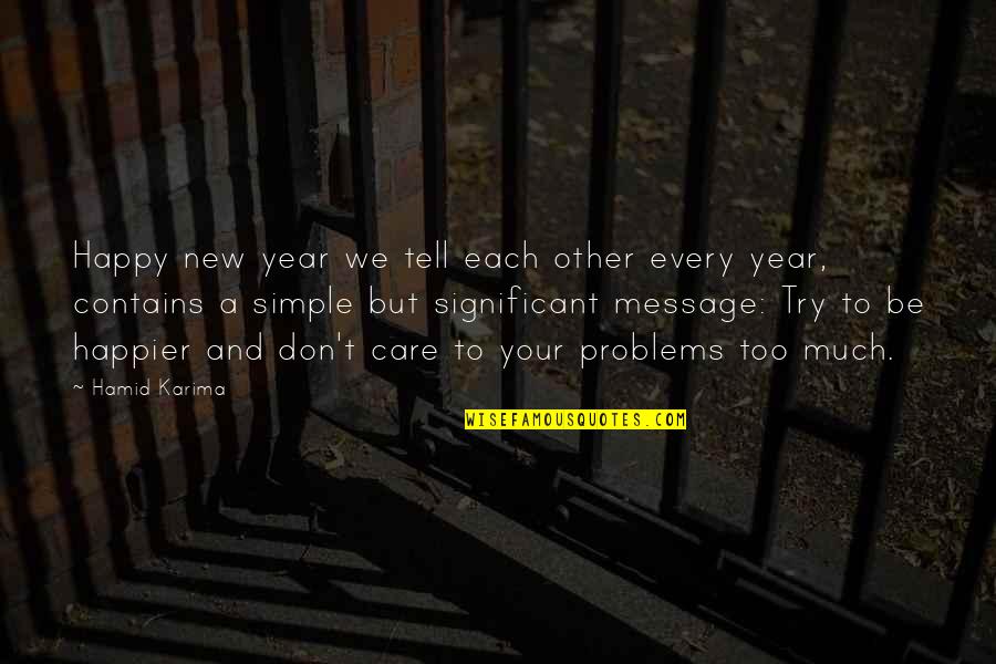 Vedbygaard Quotes By Hamid Karima: Happy new year we tell each other every Vedbygaard Quotes By Hamid Karima: Happy new year we tell each other every