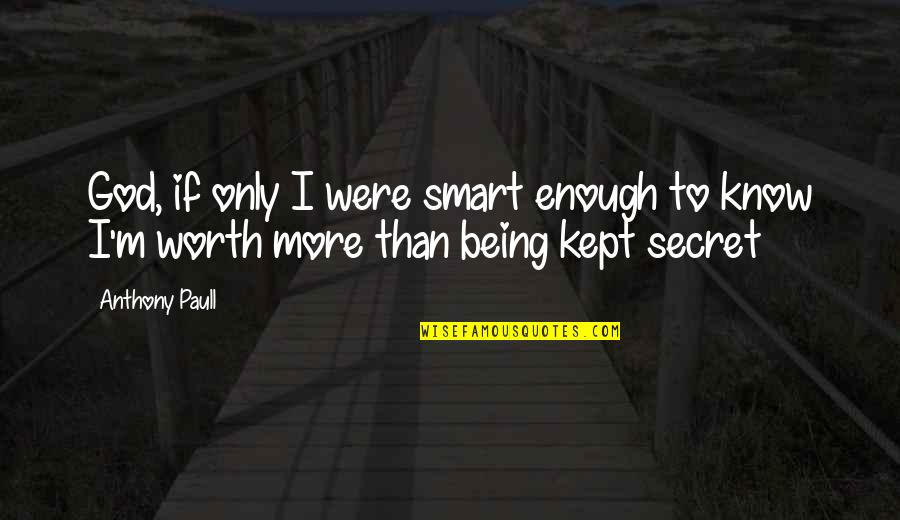 Vedda Quotes By Anthony Paull: God, if only I were smart enough to