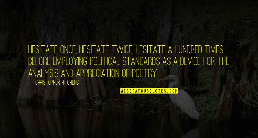 Vedder Price Quotes By Christopher Hitchens: Hesitate once, hesitate twice, hesitate a hundred times Vedder Price Quotes By Christopher Hitchens: Hesitate once, hesitate twice, hesitate a hundred times