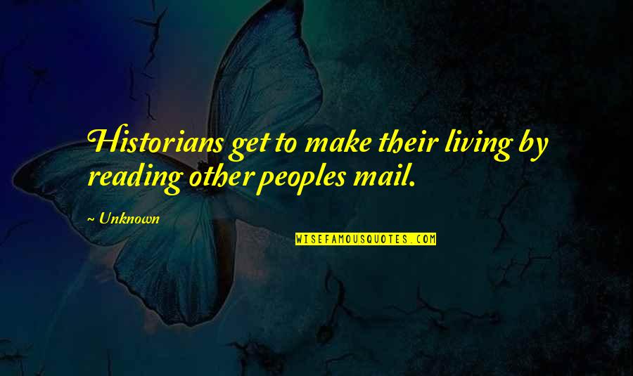 Vedder Price Quotes By Unknown: Historians get to make their living by reading