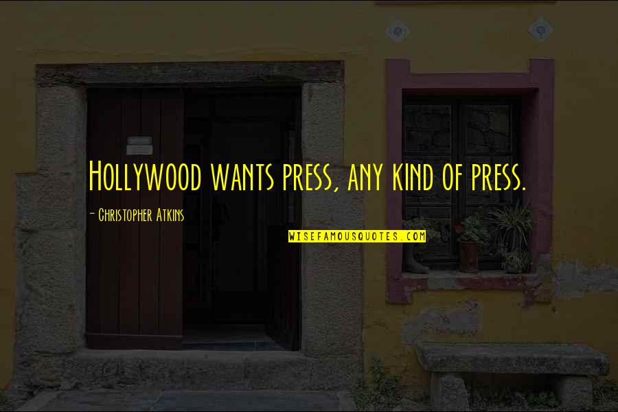 Vedding Quotes By Christopher Atkins: Hollywood wants press, any kind of press. Vedding Quotes By Christopher Atkins: Hollywood wants press, any kind of press.