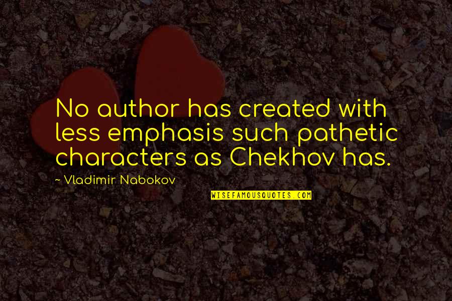 Vedeli Ste Quotes By Vladimir Nabokov: No author has created with less emphasis such
