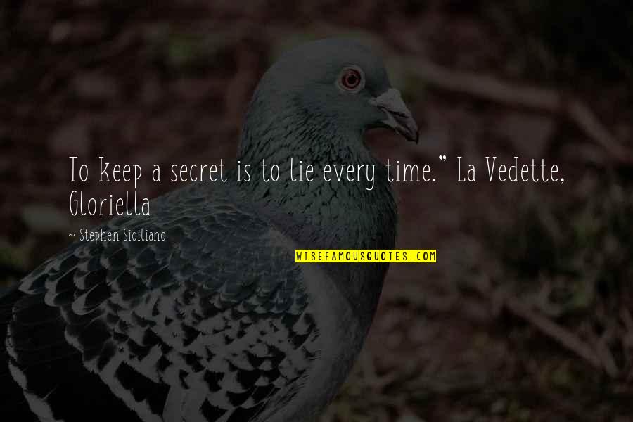 Vedette L Quotes By Stephen Siciliano: To keep a secret is to lie every