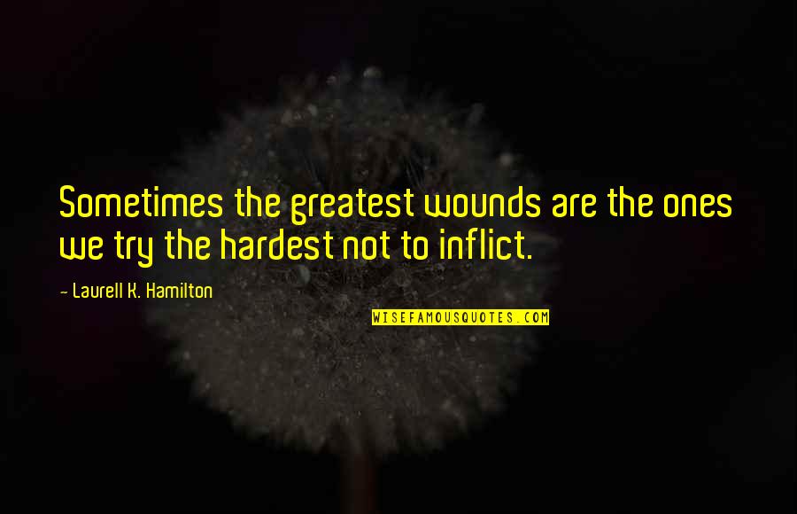 Vedita Desenho Quotes By Laurell K. Hamilton: Sometimes the greatest wounds are the ones we