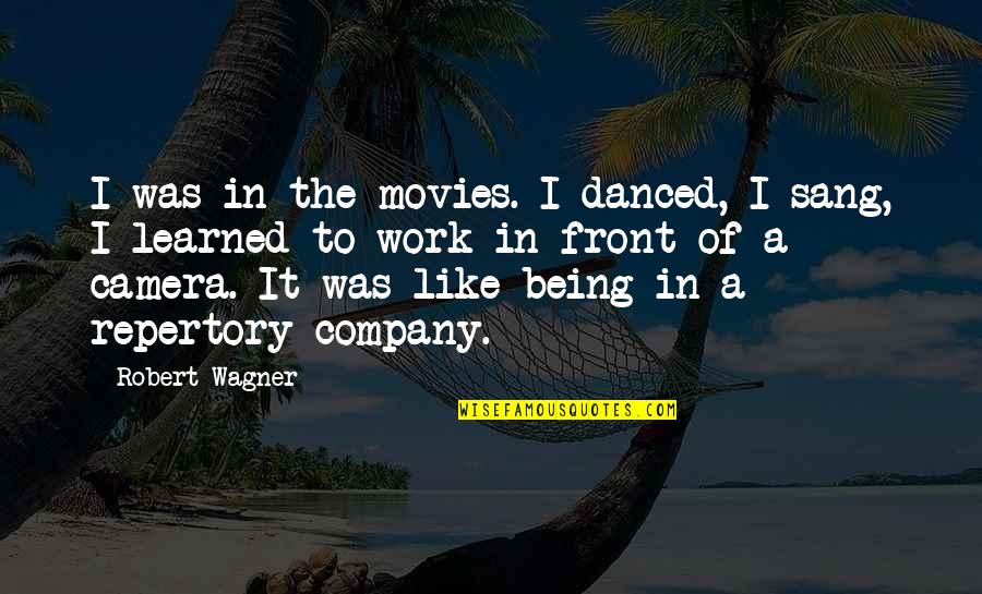 Veditz Deaf Quotes By Robert Wagner: I was in the movies. I danced, I Veditz Deaf Quotes By Robert Wagner: I was in the movies. I danced, I