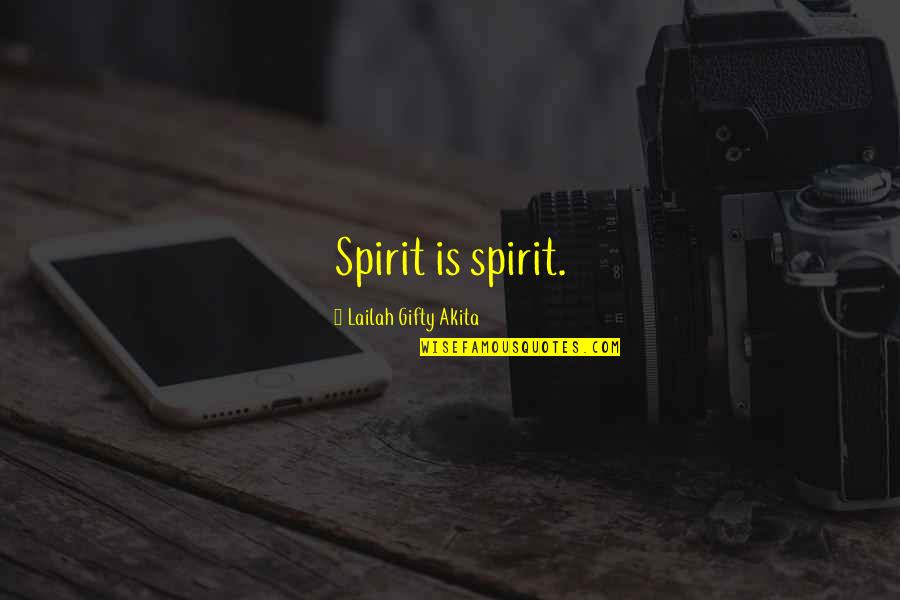 Vedri Quotes By Lailah Gifty Akita: Spirit is spirit.