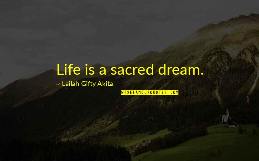 Vedrin Quotes By Lailah Gifty Akita: Life is a sacred dream. Vedrin Quotes By Lailah Gifty Akita: Life is a sacred dream.