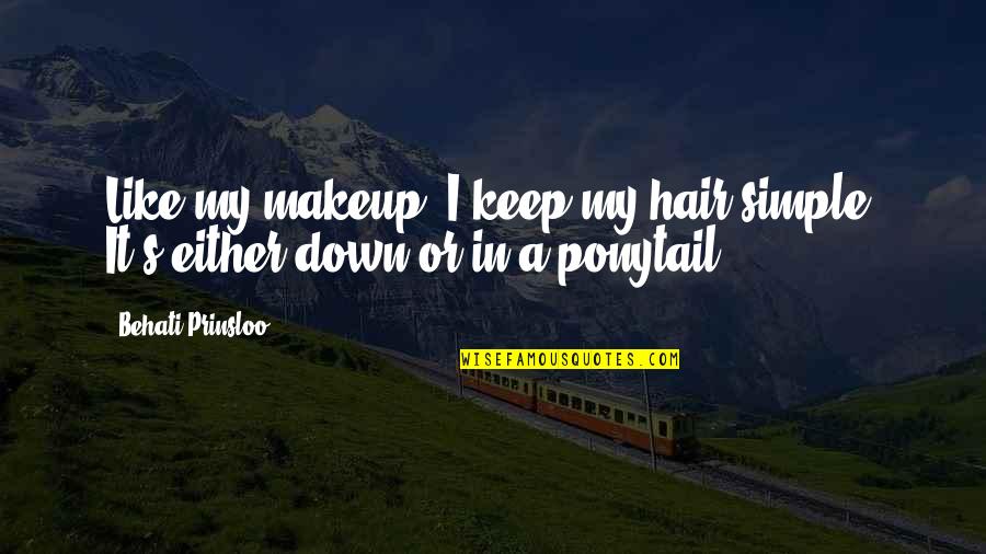 Veduta Wikipedia Quotes By Behati Prinsloo: Like my makeup, I keep my hair simple.