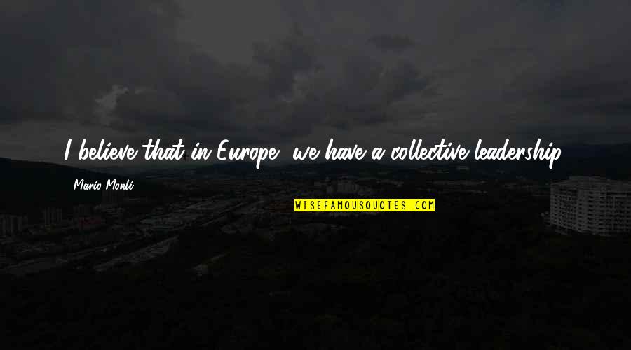 Veed Io Quotes By Mario Monti: I believe that in Europe, we have a