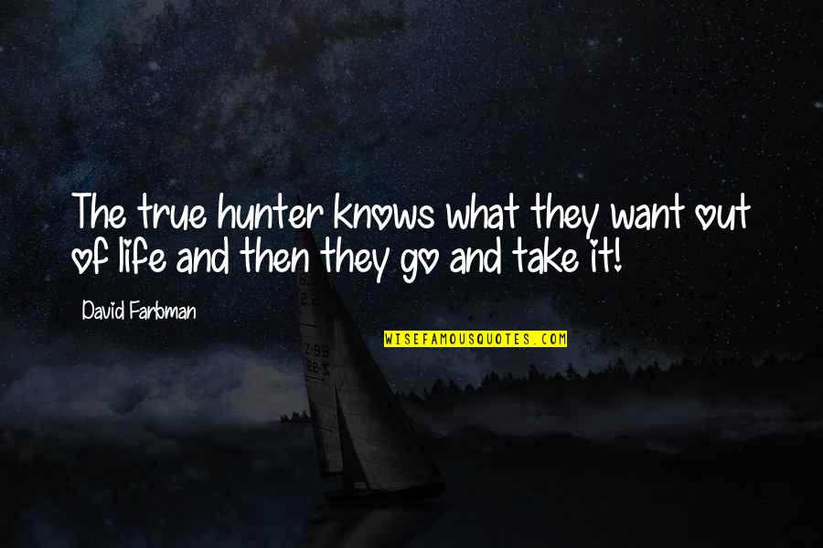Veeda Quotes By David Farbman: The true hunter knows what they want out