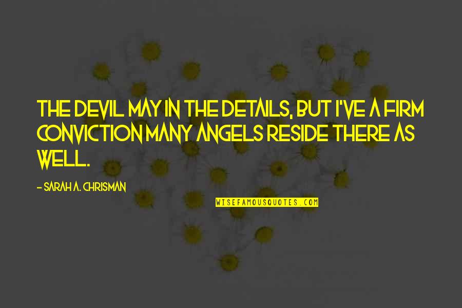 Veel Beterschap Quotes By Sarah A. Chrisman: The devil may in the details, but I've