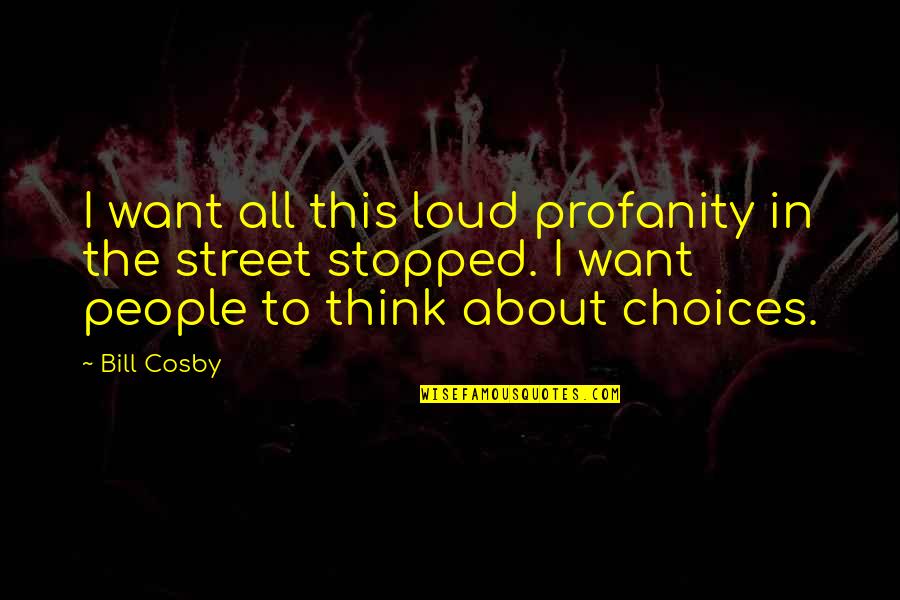 Veeneman Quotes By Bill Cosby: I want all this loud profanity in the Veeneman Quotes By Bill Cosby: I want all this loud profanity in the