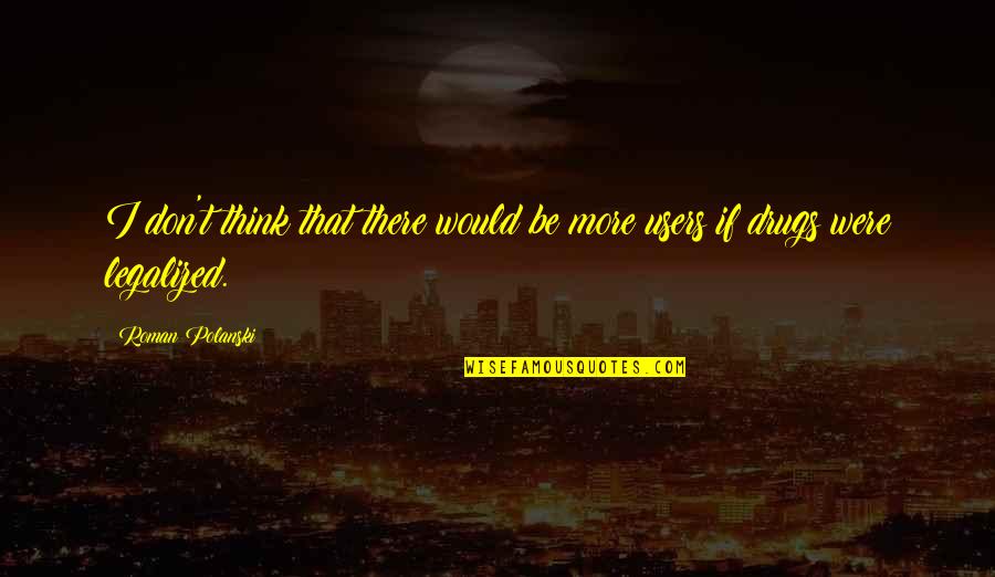 Veerabhadra Reddy Quotes By Roman Polanski: I don't think that there would be more