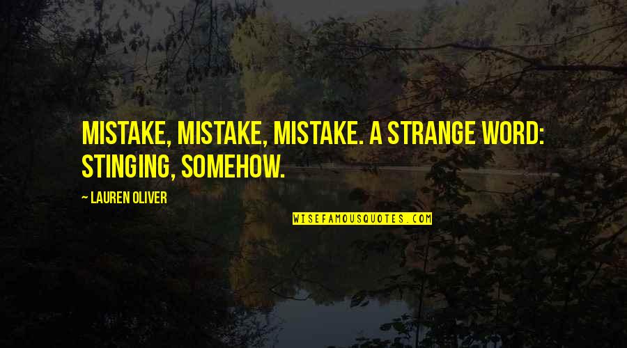 Veerabhadra Shiva Quotes By Lauren Oliver: Mistake, mistake, mistake. A strange word: stinging, somehow. Veerabhadra Shiva Quotes By Lauren Oliver: Mistake, mistake, mistake. A strange word: stinging, somehow.