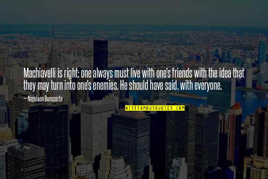 Veere Di Wedding Images With Quotes By Napoleon Bonaparte: Machiavelli is right: one always must live with
