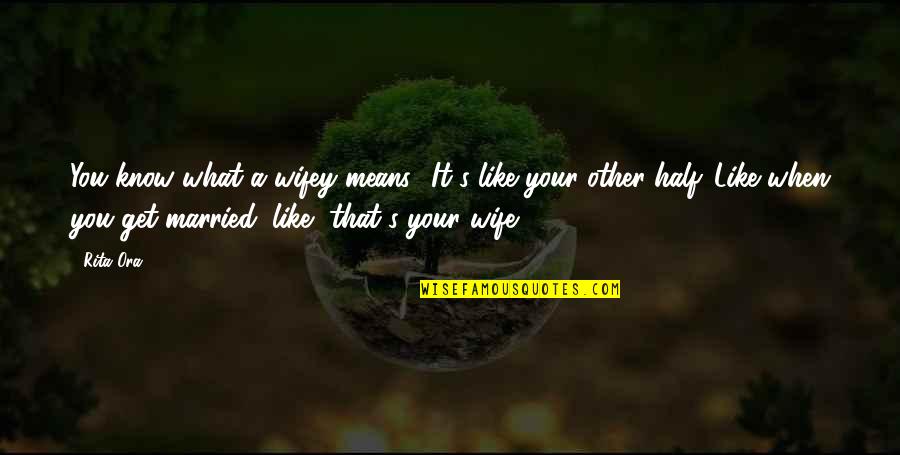 Veere Di Wedding Images With Quotes By Rita Ora: You know what a wifey means? It's like Veere Di Wedding Images With Quotes By Rita Ora: You know what a wifey means? It's like