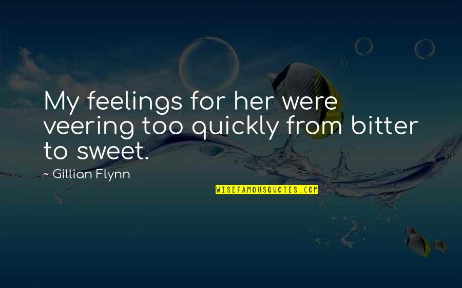 Veering Quotes By Gillian Flynn: My feelings for her were veering too quickly