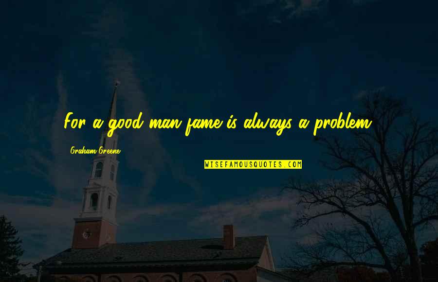 Veerkamp Construction Quotes By Graham Greene: For a good man fame is always a Veerkamp Construction Quotes By Graham Greene: For a good man fame is always a