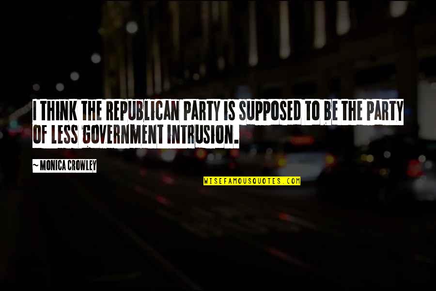 Veerlanders Quotes By Monica Crowley: I think the Republican Party is supposed to
