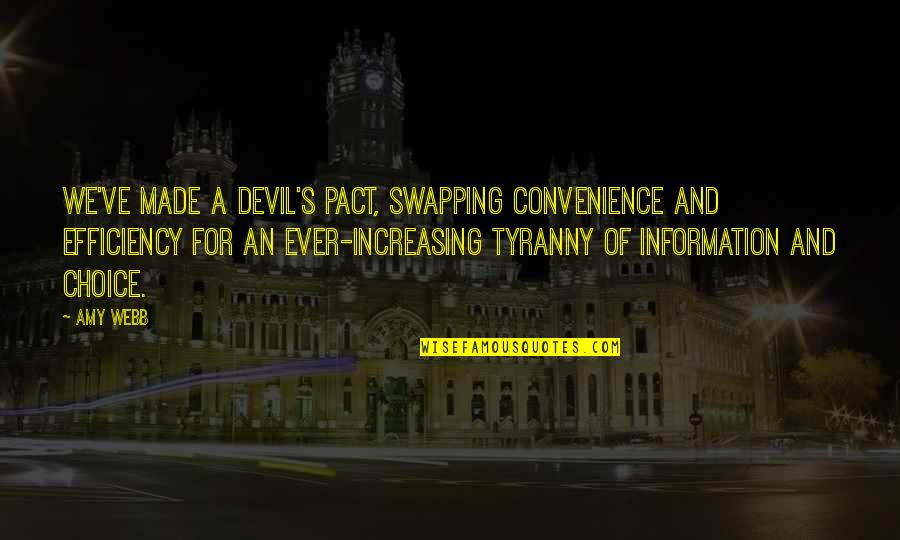 Veetids Quotes By Amy Webb: We've made a devil's pact, swapping convenience and Veetids Quotes By Amy Webb: We've made a devil's pact, swapping convenience and