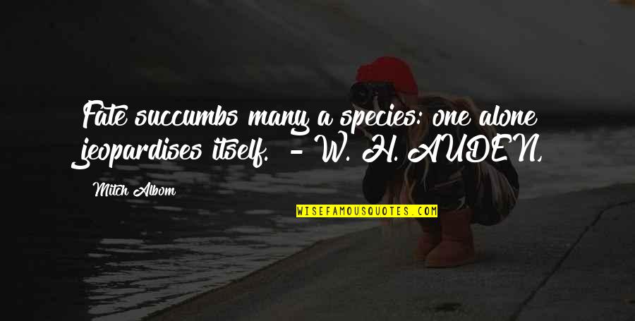 Veetids Quotes By Mitch Albom: Fate succumbs many a species: one alone jeopardises